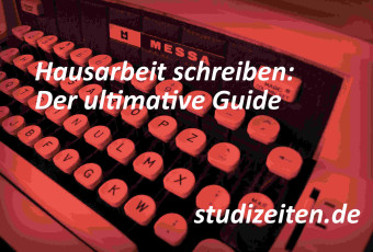 Hausarbeit schreiben: So erstellst du im Studium deine Seminararbeit, Bachelor Arbeit oder Master Arbeit