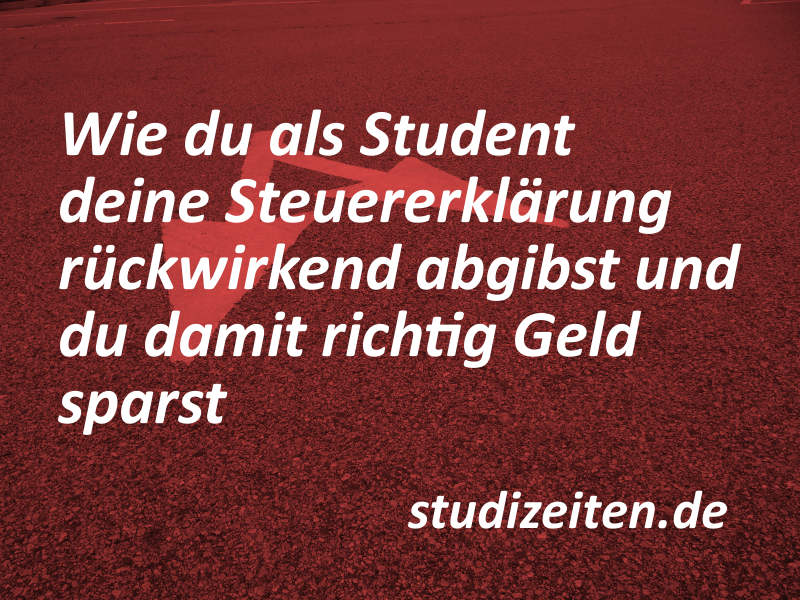 Steuererklärung für Studenten sind rückwirkend möglich